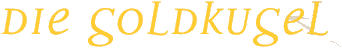 Die Goldkugel